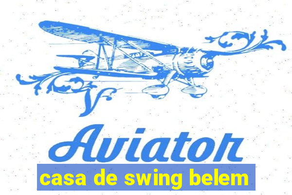 casa de swing belem